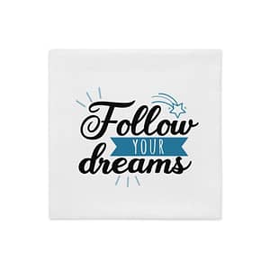 Follow Your Dreams - Premium Pillow Case