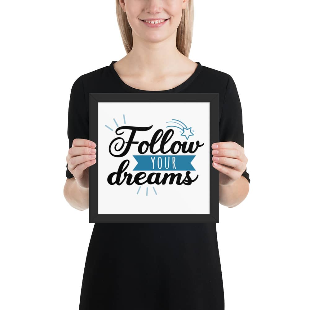 Follow Your Dream Framed poster